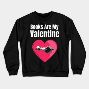 Books Are My Valentine Crewneck Sweatshirt